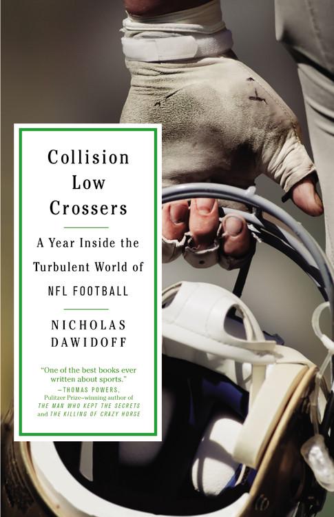 Collision Low Crossers: A Year Inside the Turbulent World of NFL Football