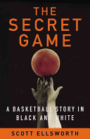 The Secret Game: A Basketball Story in Black and White