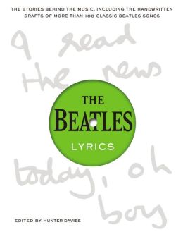 The Beatles Lyrics: The Original Handwritten Drafts of More than 100 Classic Beatles Songs