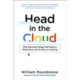 Head in the Cloud: Why Knowing Things Still Matters When Facts Are So Easy To Look Up