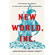New World, Inc.: The Making of America by England's Merchant Adventurers
