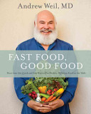 Fast Food, Good Food: More Than 150 Quick and Easy Ways To Put Healthy, Delicious Food on the Table