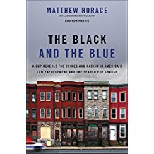 The Black and the Blue: A Cop Reveals the Crimes, Racism, and Injustice in America's Law Enforcement