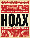 Hoax: A History of Deception: 5,000 Years of Fakes, Forgeries, and Fallacies