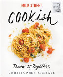 Milk Street: Cookish: Throw It Together: Big Flavors. Simple Techniques. 200 Ways To Reinvent Dinner