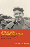 Bing Crosby: Swinging on a Star; The War Years, 1940–1946