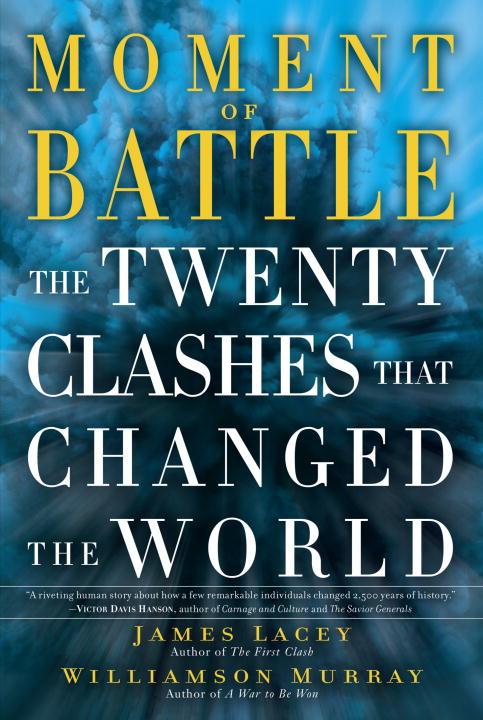 Moment of Battle: The Twenty Clashes That Changed the World