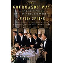 The Gourmands' Way: Six Americans in Paris and the Birth of a New Gastronomy