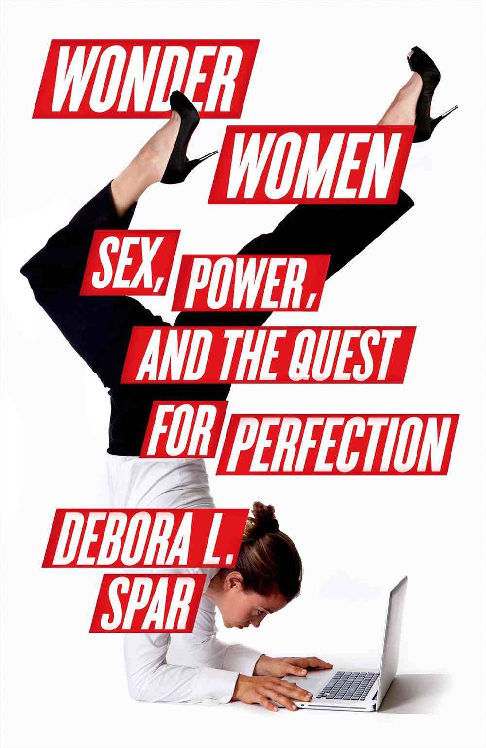 Wonder Women: Sex, Power, and the Quest for Perfection
