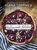 The Homemade Kitchen: Recipes for Cooking with Pleasure