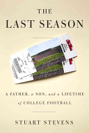 The Last Season: A Father, a Son, and a Lifetime of College Football