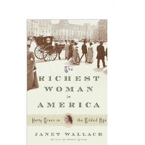 The Richest Woman in America: Hetty Green in the Gilded Age