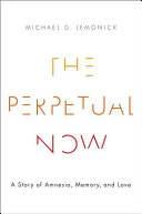 The Perpetual Now: A Story of Amnesia, Memory and Love