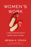 Women's Work: A Reckoning with the Work of the Home