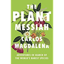 The Plant Messiah: Adventures in Search of the World's Rarest Species