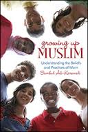 Growing Up Muslim: Understanding Islamic Beliefs and Practices