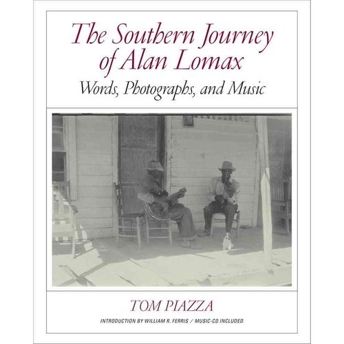 The Southern Journey of Alan Lomax: Words, Photographs, and Music