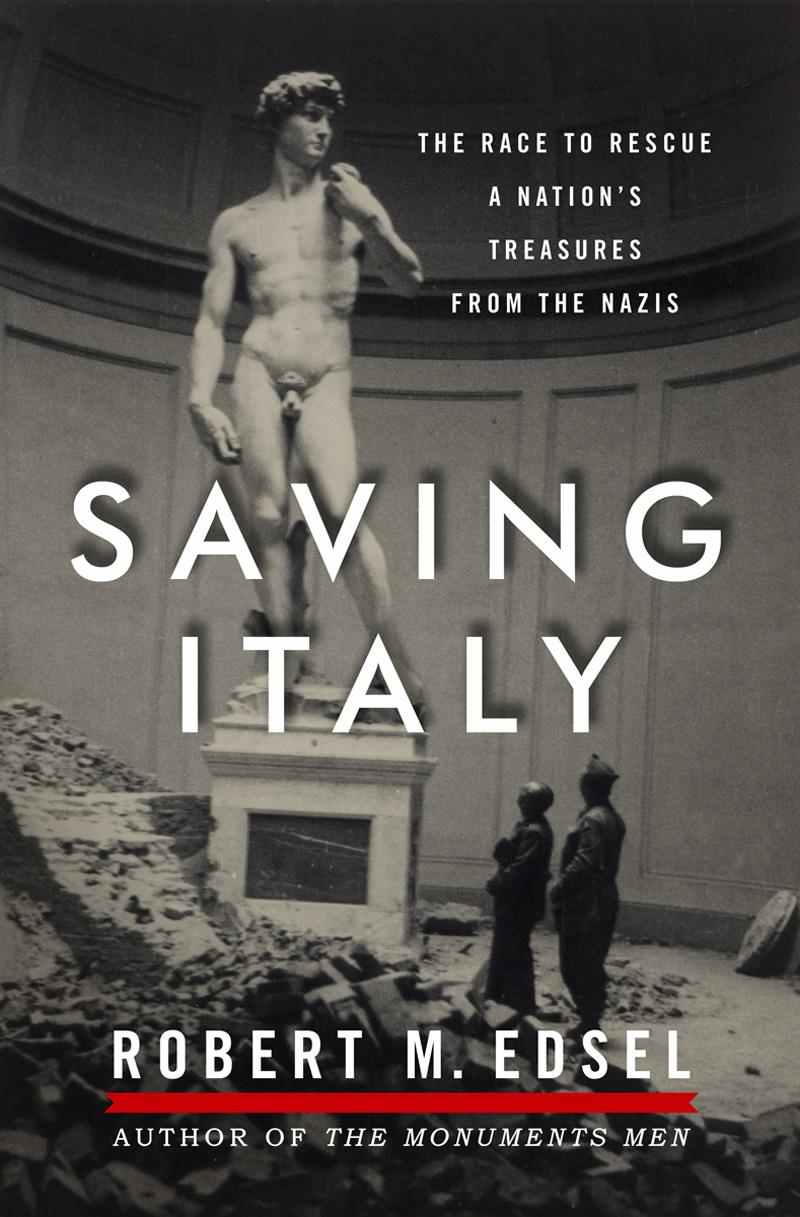 Saving Italy: The Race To Rescue a Nation's Treasures from the Nazis