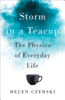 Storm in the Teacup: The Physics of Everyday Life