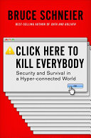 Click Here To Kill Everybody: Security and Survival in a Hyper-Connected World