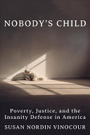 Nobody's Child: A Tragedy, a Trial, and a History of the Insanity Defense