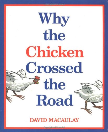 Why the chicken crossed the road