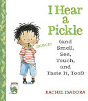 I Hear a Pickle: (and Smell, See, Touch, & Taste It, Too!)