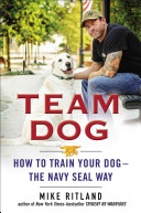 Team Dog: How To Train Your Dog—the Navy SEAL Way