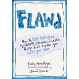 Flawd: How To Stop Hating on Yourself, Others, and the Things That Make You Who You Are