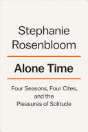 Alone Time: Four Seasons, Four Cities, and the Pleasures of Solitude