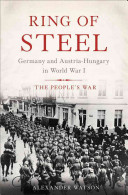 Ring of Steel: Germany and Austria-Hungary in World War I.