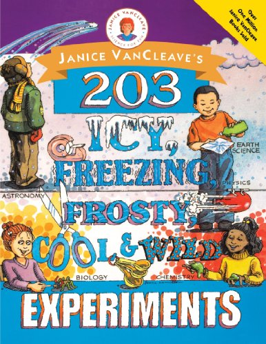 Janice VanCleave's 203 icy, freezing, frosty, cool & wild experiments