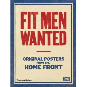 Fit Men Wanted:Original Posters from the Home Front