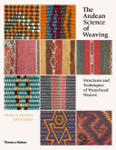 The Andean Science of Weaving: Structures and Techniques of Warp-Faced Weaves