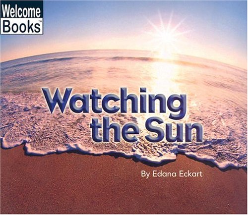 Watching the Sun (Welcome Books)