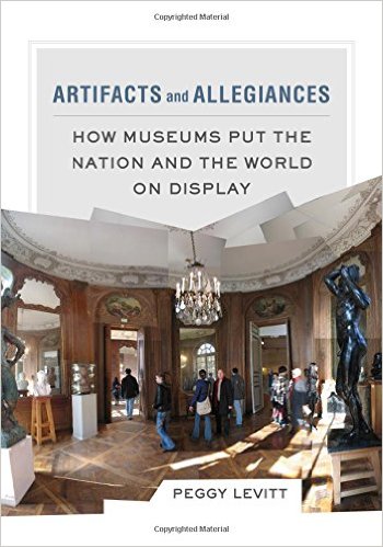 Artifacts and Allegiances: How Museums Put the Nation and the World on Display