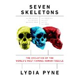 Seven Skeletons: The Evolution of the World's Most Famous Human Fossils