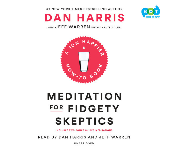 Meditation for Fidgety Skeptics: A 10% Happier How-To Book