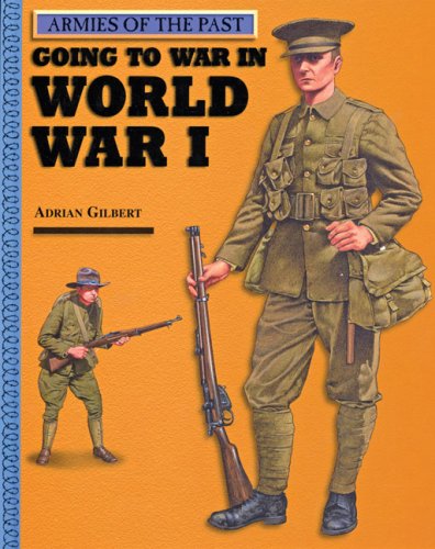 Going to War in World War I (Armies of the Past)