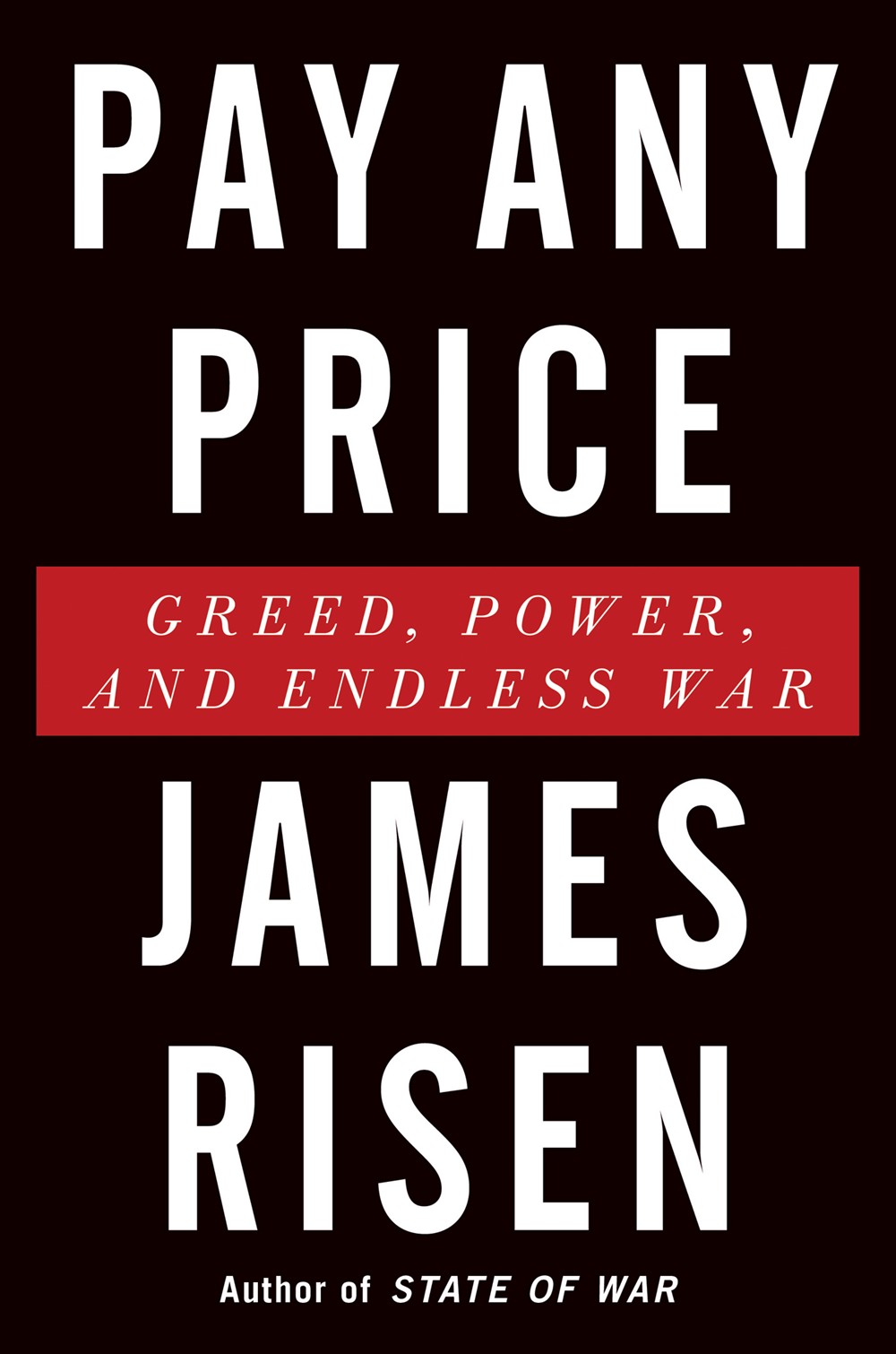 Pay Any Price: Greed, Power, and Endless War