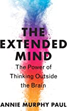The Extended Mind: The Power of Thinking Outside the Brain