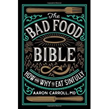 The Bad Food Bible: How and Why To Eat Sinfully