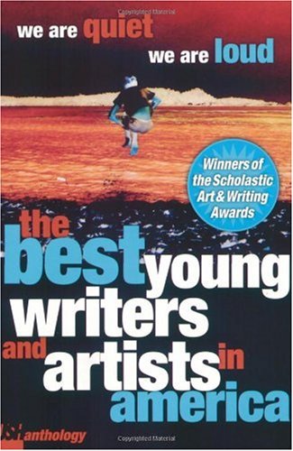 We Are Quiet, We Are Loud (Best Young Writers And Artists In America)