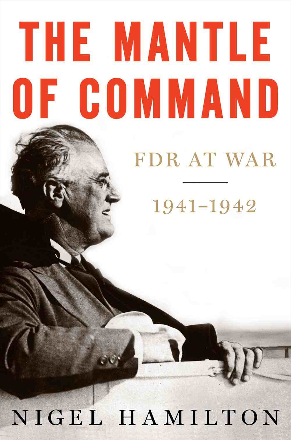 The Mantle of Command: FDR at War, 1941–1942