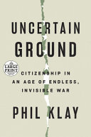 Uncertain Ground: Citizenship in an Age of Endless, Invisible War