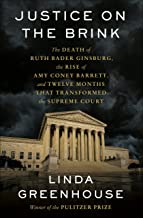 Justice on the Brink: The Death of Ruth Bader Ginsburg, the Rise of Amy Coney Barrett, and Twelve Months That Transformed the Supreme Court