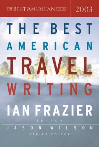 The Best American Travel Writing 2003 (Best American Travel Writing, 2003)
