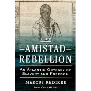 The Amistad Rebellion: An Atlantic Odyssey of Slavery and Freedom