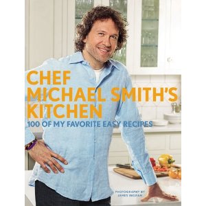 Chef Michael Smith’s Kitchen: 100 of My Favorite Easy Recipes