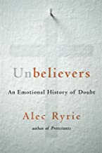 Unbelievers: An Emotional History of Doubt